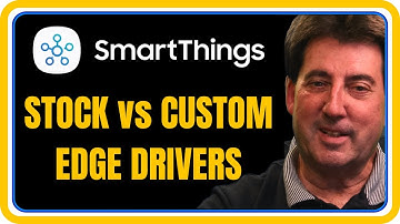 SmartThings Edge Drivers Explained. Get More from Your Devices