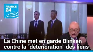 La Chine met en garde Blinken contre la "détérioration" des liens avec Washington • FRANCE 24