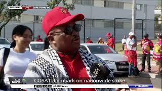 COSATU Strike I Members to march to Western Cape legislature and Parliament in Cape Town