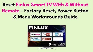 Reset Finlux Smart TV With & Without Remote – Factory Reset, Power Button & Menu Workarounds Guide