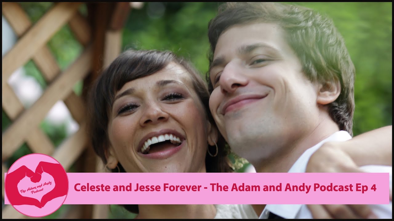 Celeste and Jesse Forever - The Adam and Andy Podcast Ep 4