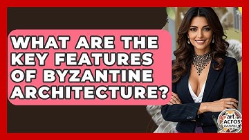 What Are The Key Features Of Byzantine Architecture? - Art Across Cultures