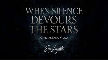 Eion Vangrate - "When Silence Devours the Stars" (Lyric Video)