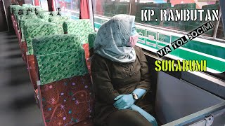 TRIP REPORT KP. RAMBUTAN - SUKABUMI, (Bus Lana Jaya Prima) via Tol Bocimi Part II