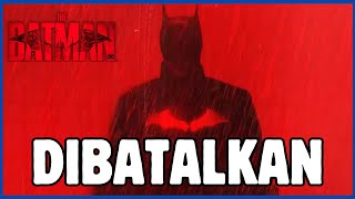 THE BATMAN 2 DIBATALKAN - DELAY JAUH!