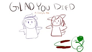 Glad you died- Glad you came parody (HAPPY BIRTHDAY OOBRAY! :D)
