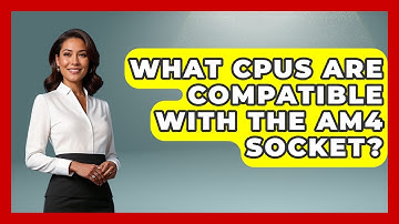 What CPUs Are Compatible With The AM4 Socket? - Your Computer Companion