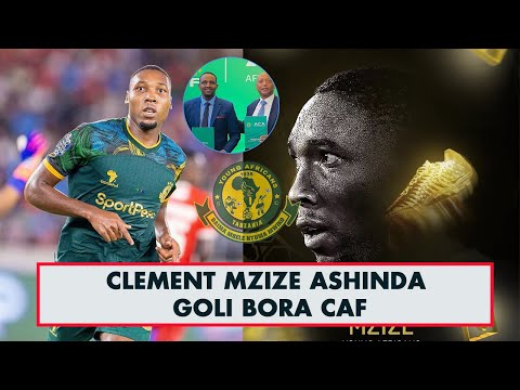 CLEMENT MZIZE ASHINDA GOLI BORA CAF ENG HERSI ASHINDWA KUJIZUIA AKIWASHINDA MASTAA AFRIKA ATOA NENO