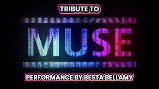 TRIBUTE TO MUSE PART 1 - A FULL LIVE EXPERIENCE BY BESTA BELLAMY