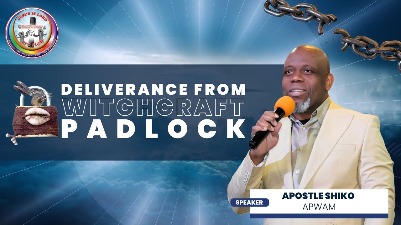 Deliverance From Witchcraft Padlock | Teaching | Apostle Shiko Apwam