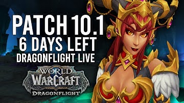 DRAGONFLIGHT! PATCH 10.1 IN 6 DAYS! POTENTIALLY NEW PTR UPDATES? - WoW: Dragonflight (Livestream)