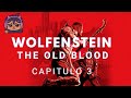 Wolfenstein The Old Blood - Capitulo 3