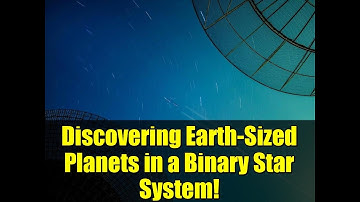 Discovering Earth-Sized Planets in a Binary Star System!