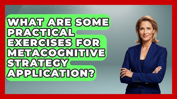 What Are Some Practical Exercises For Metacognitive Strategy Application? - Ultimate Study Hacks