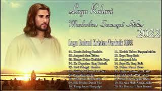 Lagu Rohani Pilihan Terindah 2022 Memberikan Kelegaan Hati || Lagu Rohani Terbaru 2022 Terpopuler