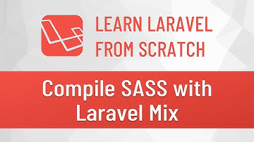 Laravel from Scratch #3 - Compile SASS with Laravel Mix
