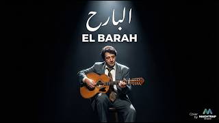 El Bareh البارح  | Hommage à Hachemi Guerouabi – Cover Chaâbi MAGHTRAP