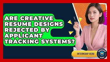 Are Creative Resume Designs Rejected By Applicant Tracking Systems? - Internship Hero