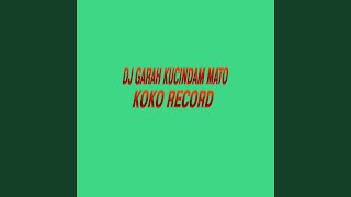 DJ GARAH KUCINDAM MATO