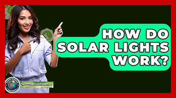How Do Solar Lights Work? - Earth Science Answers