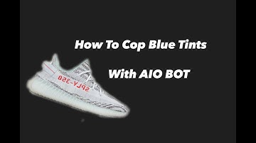 HOW TO COP THE BLUE TINT YEEZYS! AIO BOT TUTORIAL!