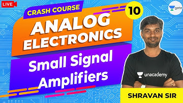 Small Signal Amplifiers | L - 10 | Analog Electronics | Crash Course | GATE/ESE Exams | Shravan Sir