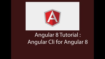 Angular 8 Tutorials : Angular cli for Angular 8