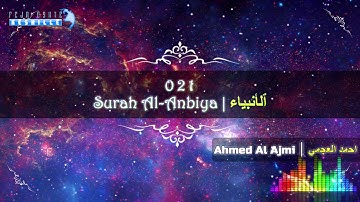 |FHD| 021 Surah Al-Anbiya - Ahmed Al Ajmi - أحمد علي العجمي سورة ٱلْأَنْبِيَاء