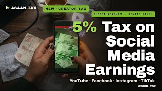 Senate Panel Backs 5% Tax on Social Media Earnings — Budget 2026-27 | Asaan.Tax #Shorts