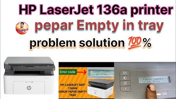 HP Laser MFP 136w printer paper empty in tray problem solution || hp 1188a  paper empty in tray