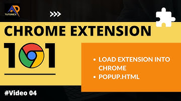 How to load your extension and Writing popup.html file | Chrome Extension 101 | Video 04 | TUTORIEX
