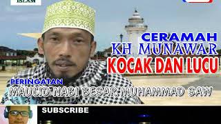 ceramah KH MUNAWAR KOCAK DAN LUCU ACARA PERINGATAN MAULID NABI BESAR MUHAMMAD SAW