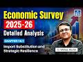 Economic Survey 25-26 | Chapter 16.1 -Import Substitution and Strategic Resilience |VIBHAS SIR |UPSC