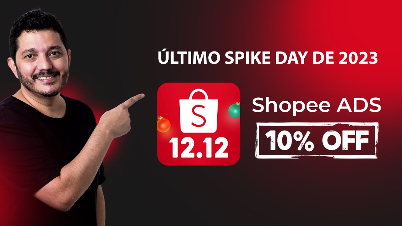 Cupom de Desconto Shopee Ads para Aproveitar o Ultimo Spike Day do Ano ...