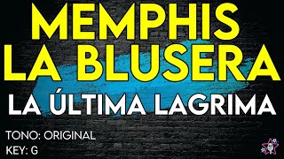 Video thumbnail of "Memphis La Blusera - La Ultima Lagrima - Karaoke Instrumental"