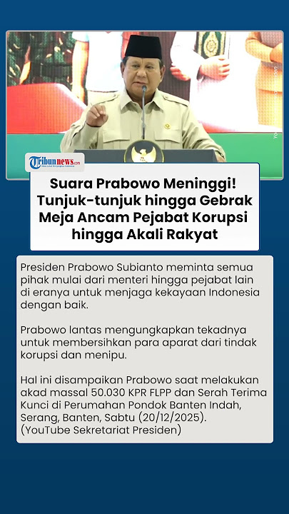 Suara Prabowo Meninggi! Tunjuk-tunjuk hingga Gebrak Meja Ingatkan Pejabat Tak Korupsi & Akali Rakyat