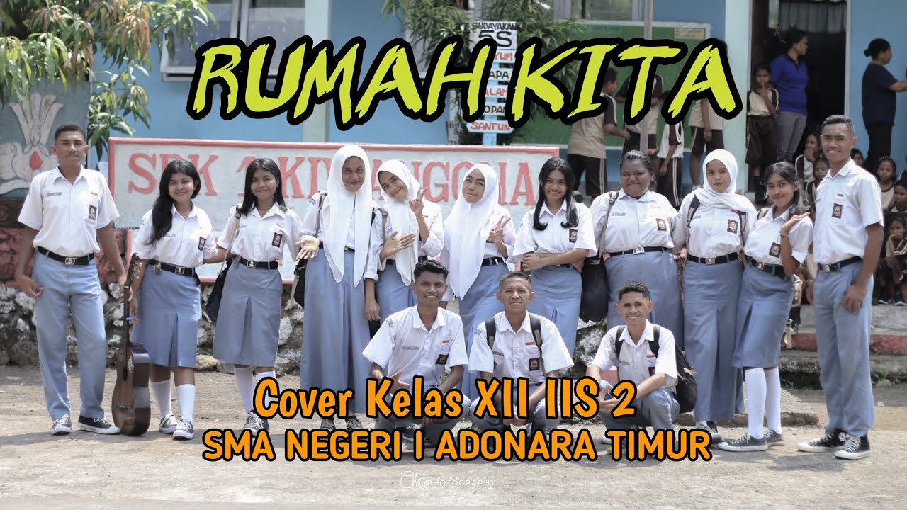 RUMAH KITA ~ COVER KELAS XII IIS 2 SMANSA ADONARA TIMUR - YouTube