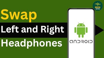 How to Swap Left and Right Headphones on Android ?