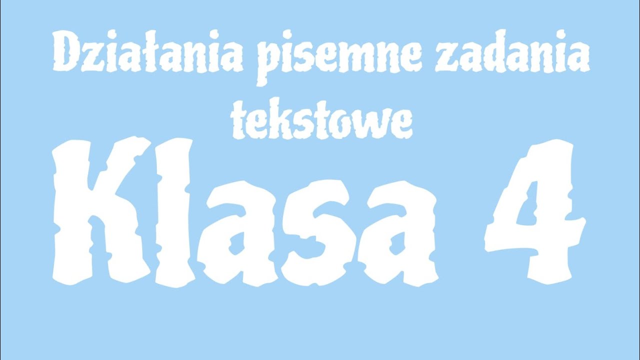 Zadania Tekstowe Klasa 4 Sprawdzian MATEMATYKA - Klasa 4 - Działania pisemne zadania tekstowe - YouTube