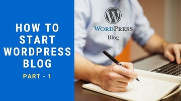 How To Start WordPress Blog For Beginners Part 1