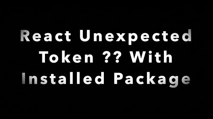 How To Fix Unexpected Token Error for NPM Package in react project, react leaflet and other packages