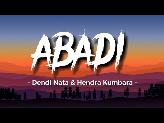 Dendi Nata Ft Hendra Kumbara - Abadi | Lirik Lagu #Dendinata#Hendrakumbara#Abadi#liriklagu class=