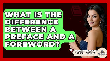 What Is The Difference Between A Preface And A Foreword? - Fictional Journeys