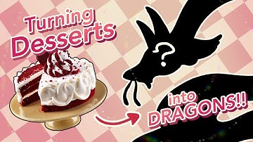 Turning DESSERTS into MORE DRAGONS!