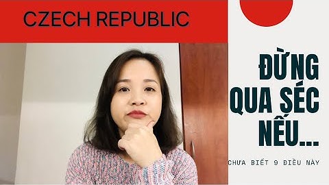 Đừng đến Séc nếu chưa biết 9 điều này | Cuộc sống Séc #77