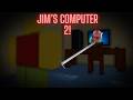 The Awaited Jim's Computer PT 2 What Is Going On!