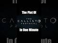 The Plot of "The Callisto Protocol" In One Minute