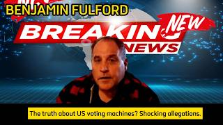 BENJAMIN FULFORD  The truth about US voting machines? Shocking allegations.