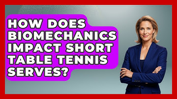 How Does Biomechanics Impact Short Table Tennis Serves? - Ping Pong Prodigy