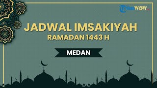 Jadwal Imsakiyah 22 Ramadan 1443 H Minggu, 24 April 2022 untuk Wilayah Medan